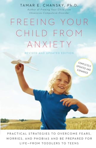 Freeing Your Child from Anxiety, Revised and Updated Edition: Practical Strategi [Paperback]