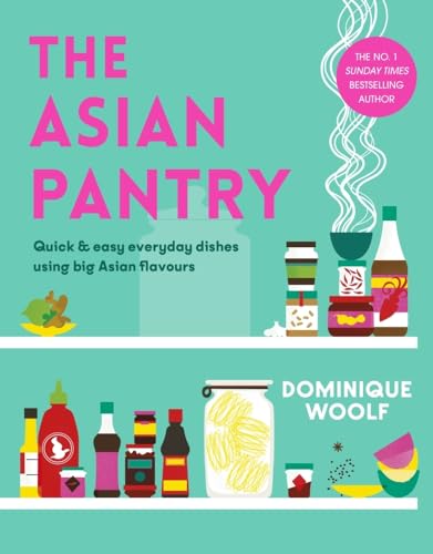 The Asian Pantry: Quick & easy, everyday dishes using big Asian flavours [Hardcover]