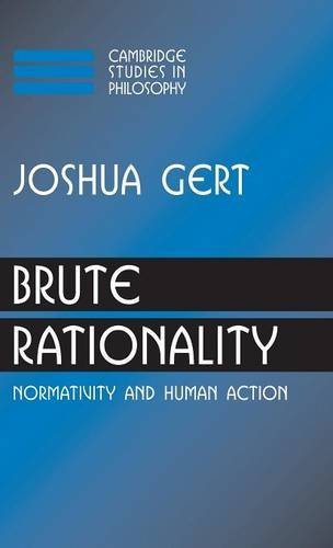 Brute Rationality Normativity and Human Action [Hardcover]