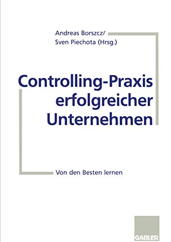 Controlling-Praxis erfolgreicher Unternehmen: Von den Besten lernen [Paperback]