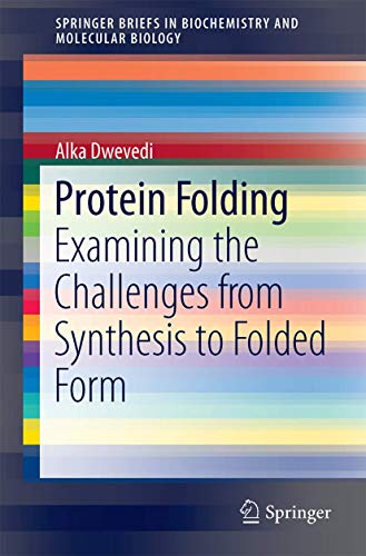 Protein Folding: Examining the Challenges from Synthesis to Folded Form [Paperback]