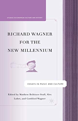 Richard Wagner for the Ne Millennium Essays in Music and Culture [Paperback]