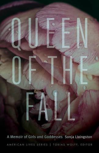 Queen Of The Fall A Memoir Of Girls And Goddesses (american Lives) [Paperback]