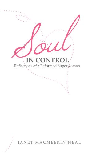 Soul In Control: Reflections Of A Reformed Superoman [Paperback]