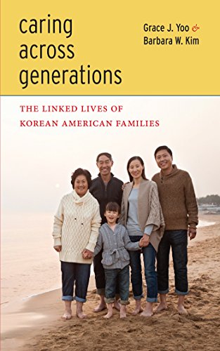 Caring Across Generations The Linked Lives of Korean American Families [Hardcover]