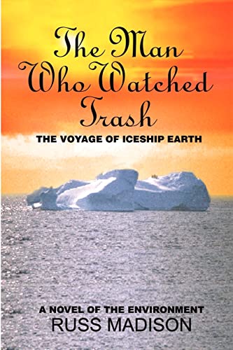 Man Who Watched Trash  A Novel of the Environment [Paperback]