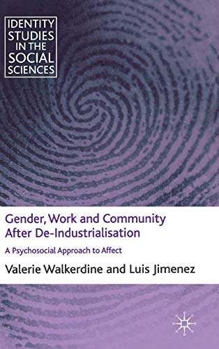 Gender, Work and Community After De-Industrialisation: A Psychosocial Approach t [Hardcover]