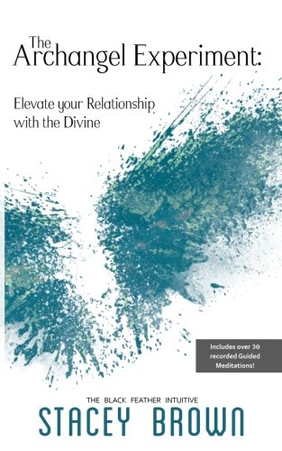 Archangel Experiment  Elevate Your Relationship ith the Divine [Paperback]