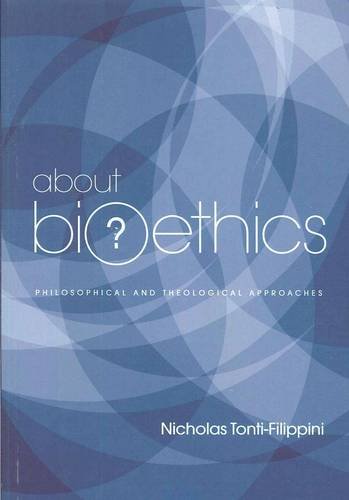 About Bioethics Philosophical And Theological Approaches [Paperback]