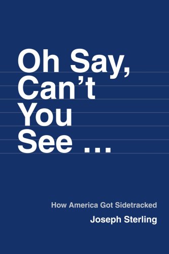 Oh Say, Can't You See ...  Ho America Got Sidetracked [Paperback]