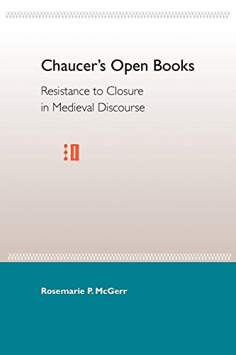 Chaucer's Open Books Resistance To Closure In Medieval Discourse [Paperback]