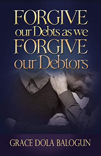 Forgive Our Debts As We Forgive Our Debtors [Paperback]