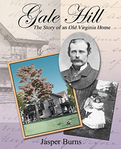 Gale Hill The Story Of An Old Virginia Home [Paperback]