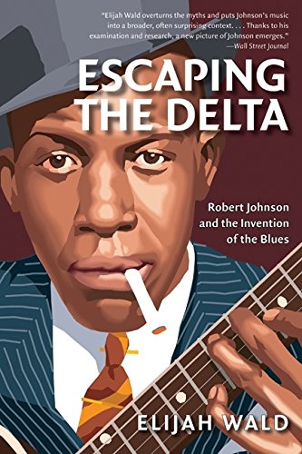 Escaping The Delta: Robert Johnson And The In