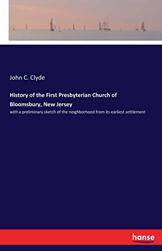 History of the First Presbyterian Church of Bloomsbury, Ne Jersey [Paperback]