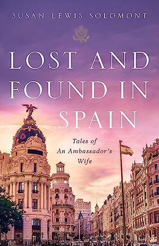 Lost and Found In Spain: Tales of An Ambassador's Wife [Paperback]