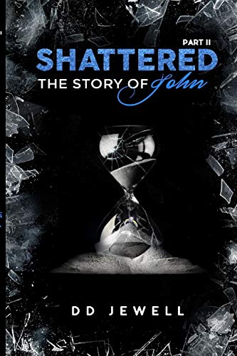 Shattered Part 2 the Story of John [Paperback]