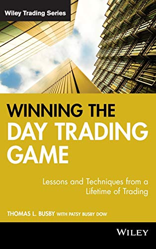 Winning the Day Trading Game Lessons and Techniques from a Lifetime of Trading [Hardcover]