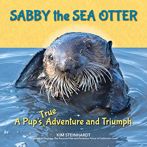 Sabby the Sea Otter: A Pups True Adventure and Triumph [Hardcover]