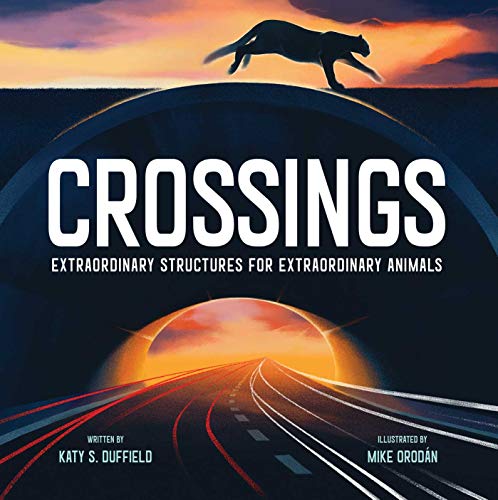 Crossings: Extraordinary Structures for Extraordinary Animals [Hardcover]