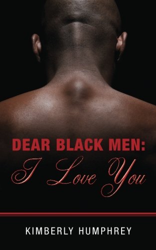 Dear Black Men I Love You [Paperback]