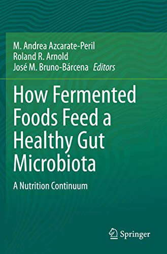 How Fermented Foods Feed a Healthy Gut Microbiota: A Nutrition Continuum [Paperback]