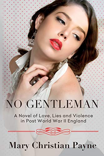 No Gentleman  A Novel of Love, Lies and Violence in Post World War II England [Paperback]