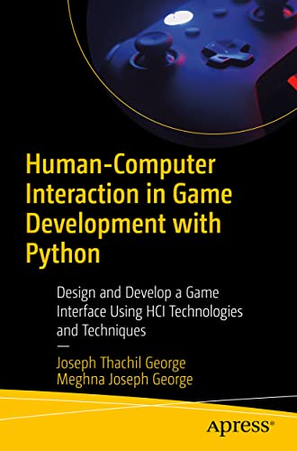 Human-Computer Interaction in Game Development with Python: Design and Develop a [Paperback]