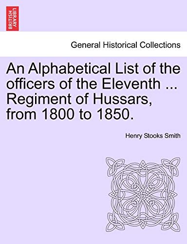 Alphabetical List of the Officers of the Eleventh Regiment of Hussars, from 1800 [Paperback]