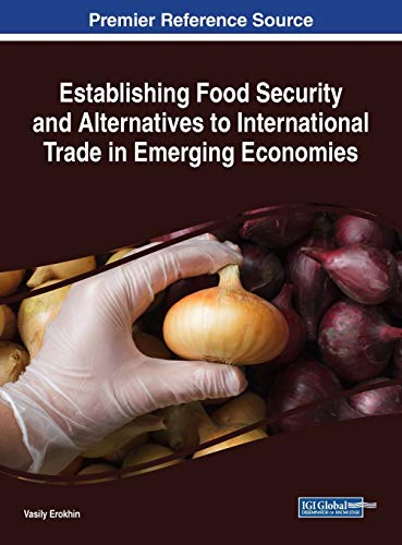 Establishing Food Security and Alternatives to International Trade in Emerging E [Hardcover]