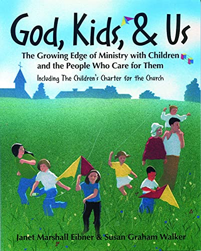 God, Kids, & Us The Groing Edge of Ministry ith Children and the People W [Paperback]