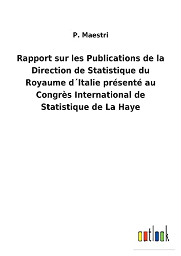 Rapport Sur Les Publications De La Direction De Statistique Du Royaume D'Italie