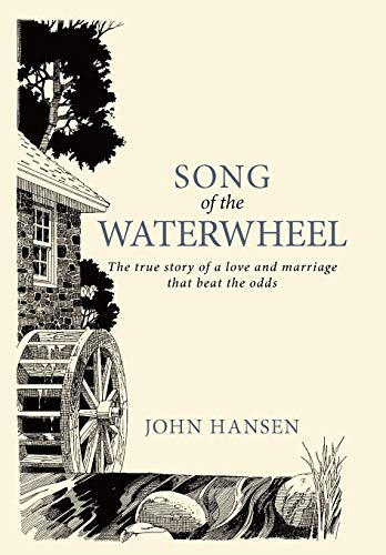 Song Of The Waterheel The True Story Of A Love And Marriage That Beat The Odds [Hardcover]