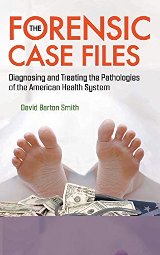 The Forensic Case Files Diagnosing and Treating the Pathologies of the American [Hardcover]