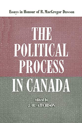 The Political Process In Canada Essays In Honour Of R. Macgregor Dason (herita [Paperback]