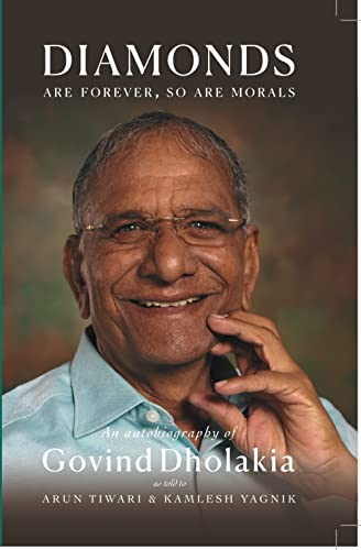 DIAMONDS ARE FOREVER SO ARE MORALS: Autobiography of Govind Dholakia [Hardcover]