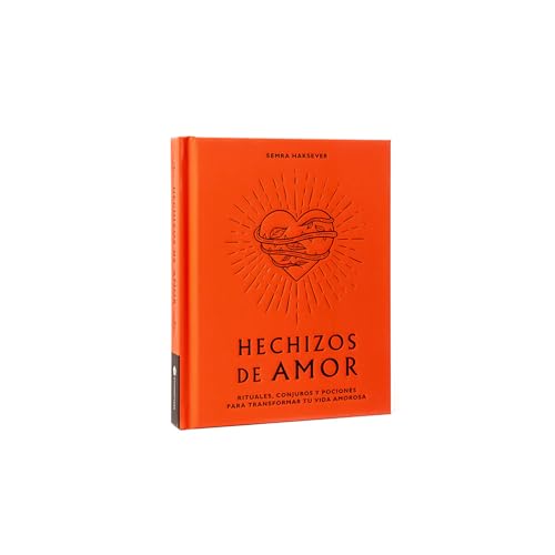 Hechizos de amor: Rituales, conjuros y pociones para transformar tu vida amorosa [Hardcover]