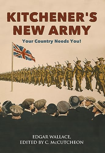 Kitchener's New Army: Your Country Needs You! [Paperback]