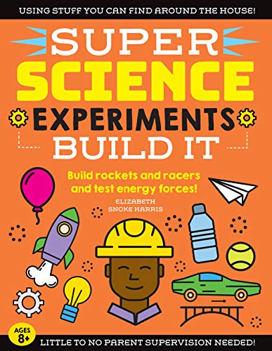 SUPER Science Experiments: Build It: Build rockets and racers and test energy fo [Paperback]