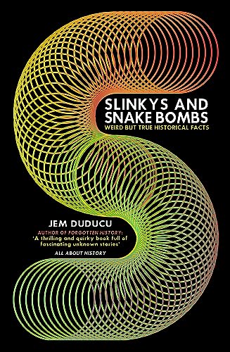 Slinkys and Snake Bombs: Weird but True Historical Facts [Paperback]