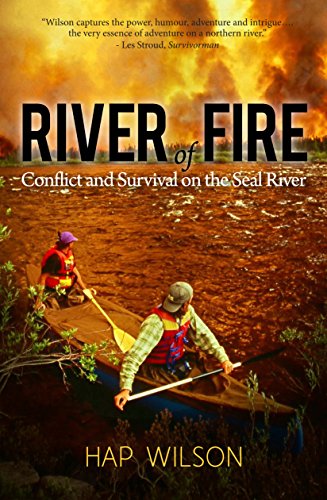 River Of Fire: Conflict And Survival On The Seal River [Paperback]