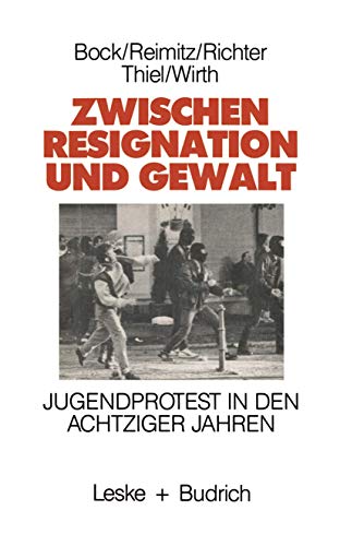 Zwischen Resignation und Gewalt: Jugendprotest in den achtziger Jahren [Paperback]