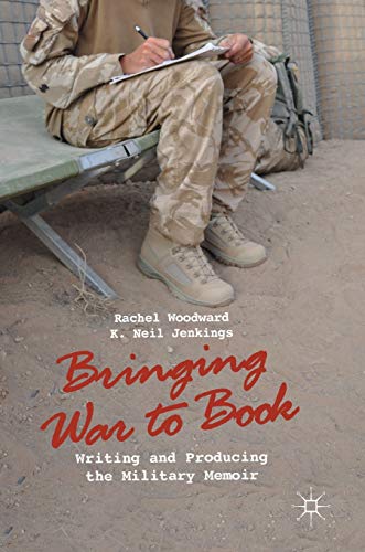 Bringing War to Book Writing and Producing the Military Memoir [Hardcover]