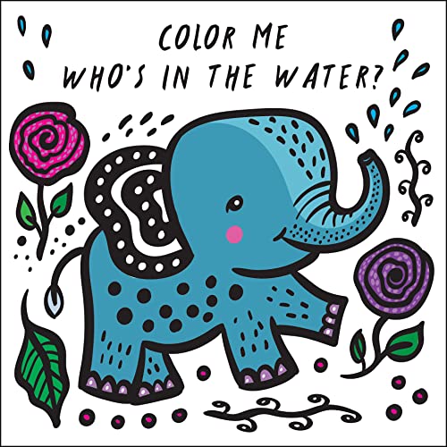 Color Me: Who's in the Water?: Watch Me Change Color in Water [Bath book]