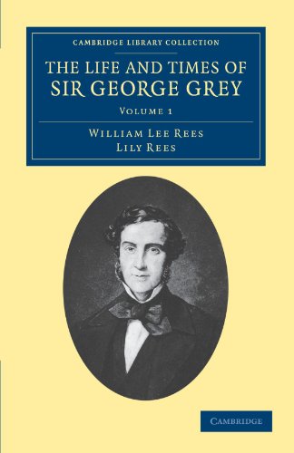 The Life and Times of Sir George Grey, K.C.B. [Paperback]