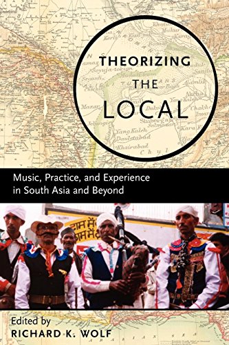 Theorizing the Local Music, Practice, and Experience in South Asia and Beyond [Paperback]