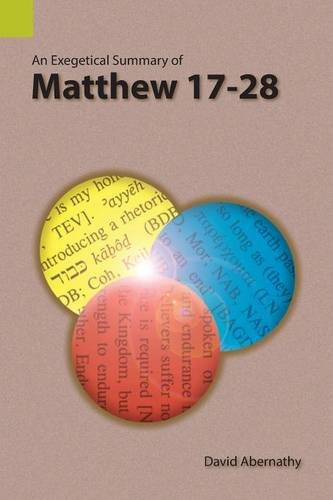 An Exegetical Summary Of Matthe 17-28 [Paperback]