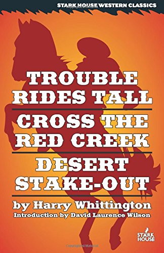 Trouble Rides Tall / Cross The Red Creek / Desert Stake-Out [Paperback]