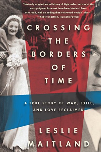 Crossing the Borders of Time A True Story of War, Exile, and Love Reclaimed [Paperback]