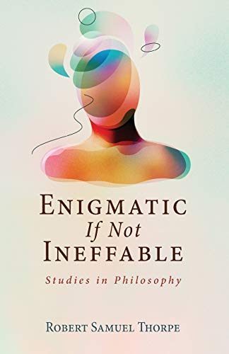 Enigmatic If Not Ineffable  Studies in Philosophy [Paperback]